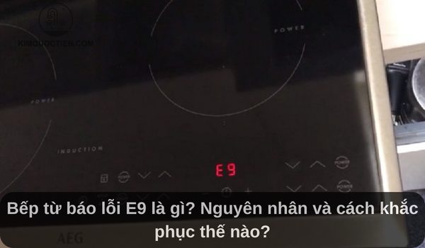 bếp từ báo lỗi e9