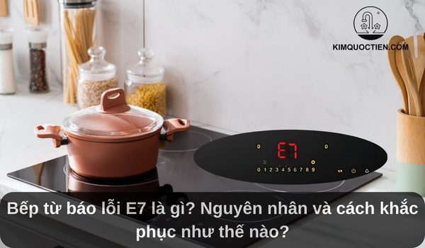 Bếp từ báo lỗi e7