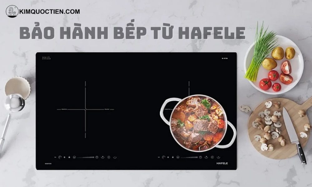 Chính sách bảo hành bếp Hafele